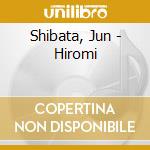 Shibata, Jun - Hiromi cd