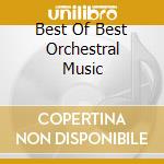 Best Of Best Orchestral Music cd