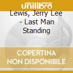 Lewis, Jerry Lee - Last Man Standing cd