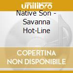 Native Son - Savanna Hot-Line cd