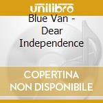 Blue Van - Dear Independence cd