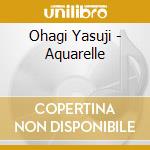 Ohagi Yasuji - Aquarelle cd