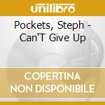Pockets, Steph - Can'T Give Up cd