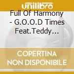Full Of Harmony - G.O.O.D Times Feat.Teddy Riley cd musicale