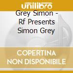Grey Simon - Rf Presents Simon Grey cd