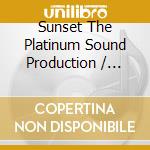 Sunset The Platinum Sound Production / Various cd