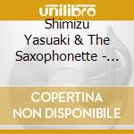 Shimizu Yasuaki & The Saxophonette - Cello Suites (2 Cd) cd musicale di Shimizu Yasuaki & The Saxophonette