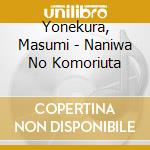 Yonekura, Masumi - Naniwa No Komoriuta cd