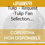 Tulip - Request -Tulip Fan Sellection Best- cd