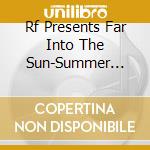 Rf Presents Far Into The Sun-Summer Selection / Various cd