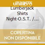 Lumberjack Shirts Night-O.S.T. / Various cd