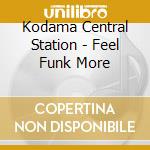Kodama Central Station - Feel Funk More cd