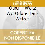 Quruli - Waltz Wo Odore Tanz Walzer cd