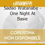 Sadao Watanabe - One Night At Basie cd musicale di Sadao Watanabe