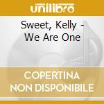 Sweet, Kelly - We Are One cd musicale di Sweet, Kelly