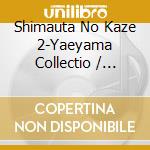 Shimauta No Kaze 2-Yaeyama Collectio / Various cd