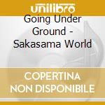 Going Under Ground - Sakasama World cd