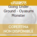 Going Under Ground - Oyasumi Monster cd