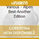 Various - Alpen Best-Another Edition cd