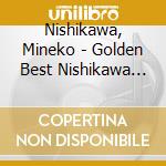 Nishikawa, Mineko - Golden Best Nishikawa Mineko cd