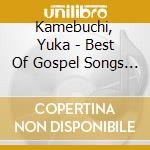 Kamebuchi, Yuka - Best Of Gospel Songs (W/ Voja) cd musicale
