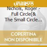 Nichols, Roger - Full Circle(& The Small Circle Of Fr cd