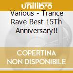 Various - Trance Rave Best 15Th Anniversary!! cd