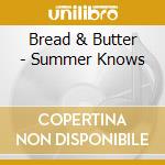 Bread & Butter - Summer Knows cd