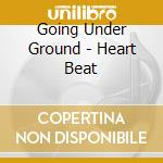 Going Under Ground - Heart Beat cd