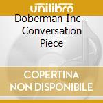Doberman Inc - Conversation Piece cd