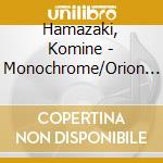 Hamazaki, Komine - Monochrome/Orion Dori cd