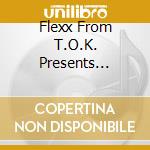 Flexx From T.O.K. Presents D'Link / Various cd