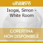 Isogai, Simon - White Room cd