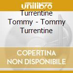 Turrentine Tommy - Tommy Turrentine cd musicale di Turrentine Tommy
