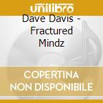 Dave Davis - Fractured Mindz cd