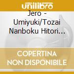 Jero - Umiyuki/Tozai Nanboku Hitori Tabi cd