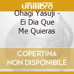 Ohagi Yasuji - Ei Dia Que Me Quieras cd