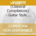 (Classical Compilations) - Guitar Style 2 cd