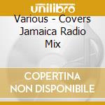 Various - Covers Jamaica Radio Mix cd