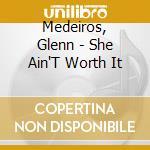 Medeiros, Glenn - She Ain'T Worth It cd