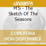 M'S - The Sketch Of The Seasons cd