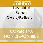 Beautiful Songs Series/Ballads / Various cd