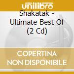 Shakatak - Ultimate Best Of (2 Cd) cd musicale di Shakatak