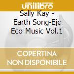 Sally Kay - Earth Song-Ejc Eco Music Vol.1 cd