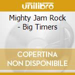 Mighty Jam Rock - Big Timers cd