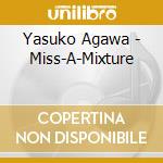 Yasuko Agawa - Miss-A-Mixture cd