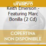 Keith Emerson - Featuring Marc Bonilla (2 Cd) cd