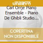 Carl Orrje Piano Ensemble - Piano De Ghibli Studio Ghibli