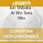 Jun Shibata - Ai Wo Suru Hito cd