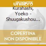 Kurahashi, Yoeko - Shuugakushou Complete Best 2002-2008 cd musicale di Kurahashi, Yoeko